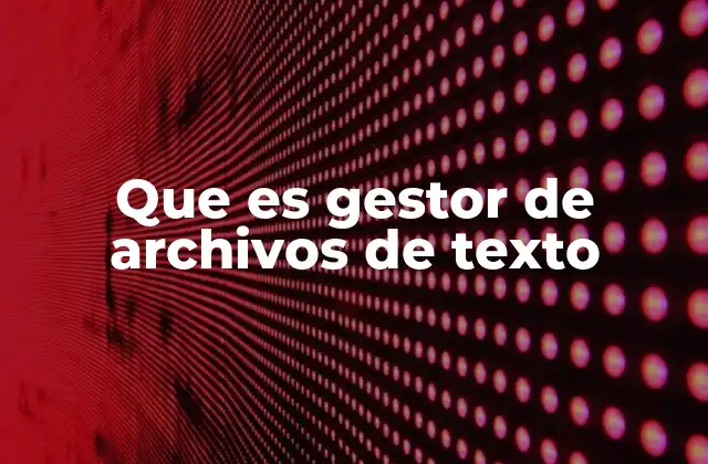 La importancia de los gestores de texto en la digitalización