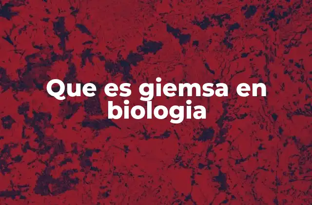 Que es Giemsa en Biologia