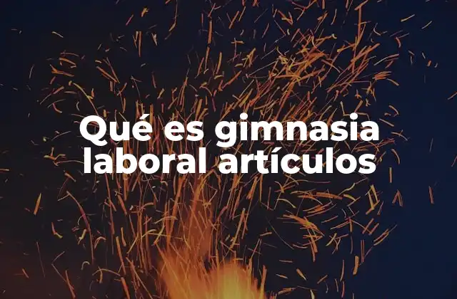 Qué es Gimnasia Laboral Artículos