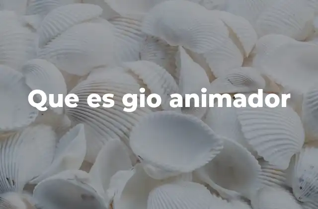 Que es Gio Animador