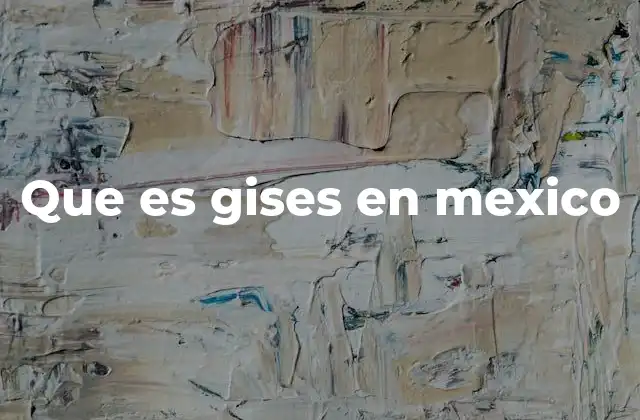 Que es Gises en Mexico