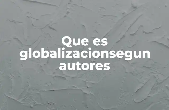 La globalización como fenómeno socioeconómico