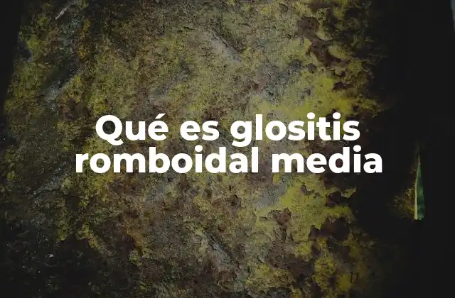Qué es Glositis Romboidal Media