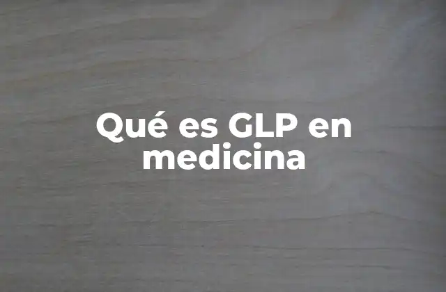 Qué es Glp en Medicina