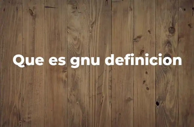 Que es Gnu Definicion