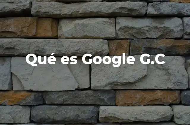 Qué es Google G.c