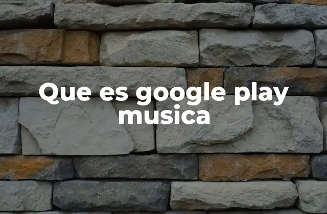 Que es Google Play Musica