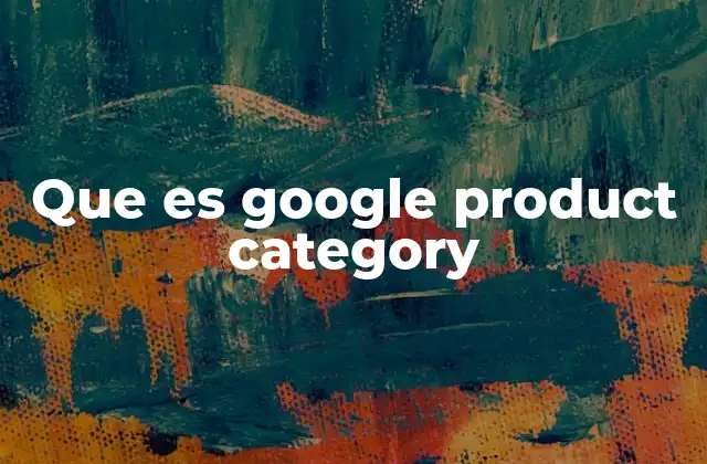 Que es Google Product Category