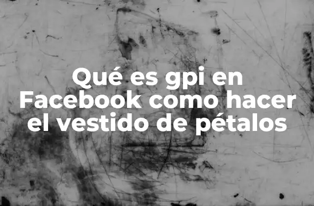 Qué es Gpi en Facebook como Hacer el Vestido de Pétalos