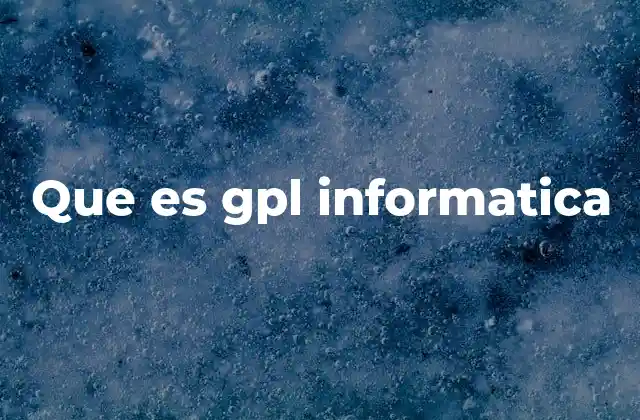 Que es Gpl Informatica