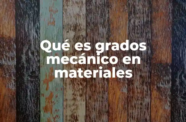 El rol de los grados mecánicos en la ingeniería moderna