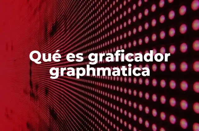 Qué es Graficador Graphmatica