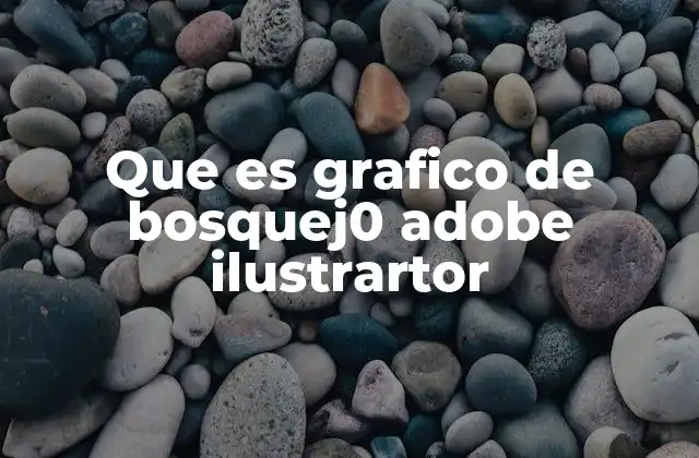 Que es Grafico de Bosquej0 Adobe Ilustrartor
