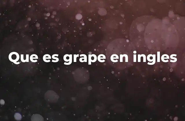 Que es Grape en Ingles