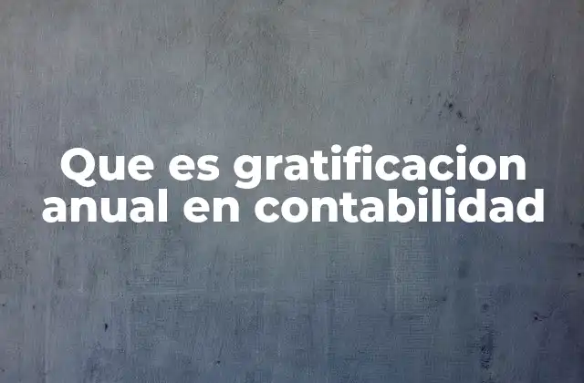 Que es Gratificacion Anual en Contabilidad