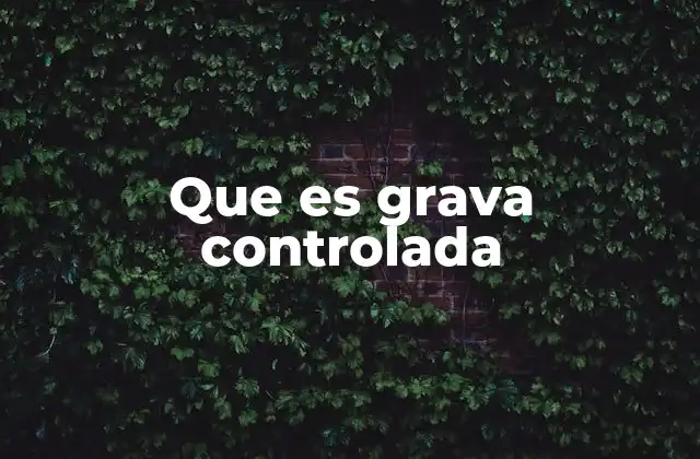 Que es Grava Controlada