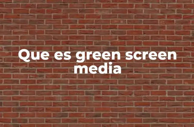 Que es Green Screen Media