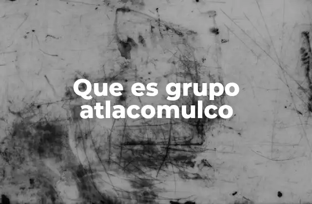 Que es Grupo Atlacomulco