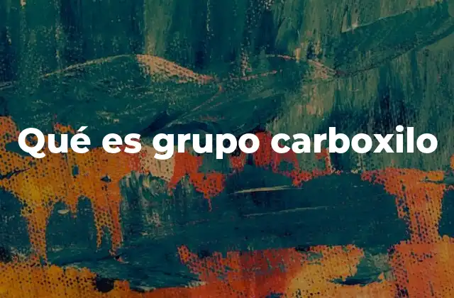 Qué es Grupo Carboxilo