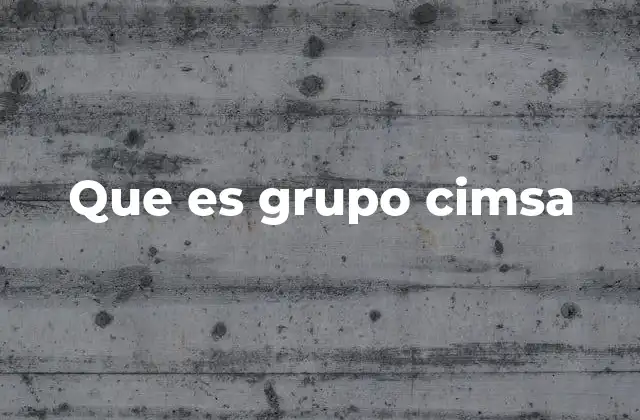 Que es Grupo Cimsa
