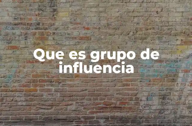 Cómo se forman los grupos de influencia