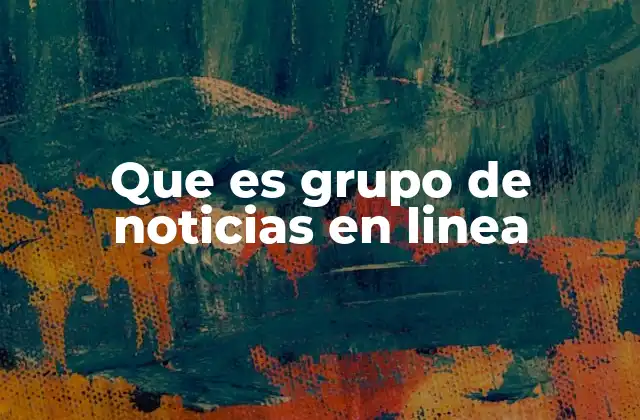 Que es Grupo de Noticias en Linea