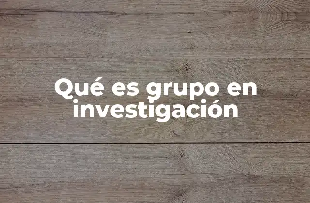 Qué es Grupo en Investigación