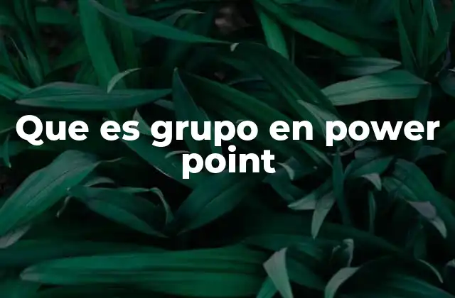 Que es Grupo en Power Point