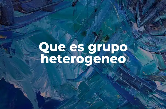 Que es Grupo Heterogeneo