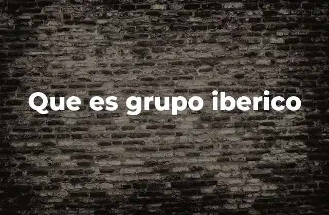 Que es Grupo Iberico