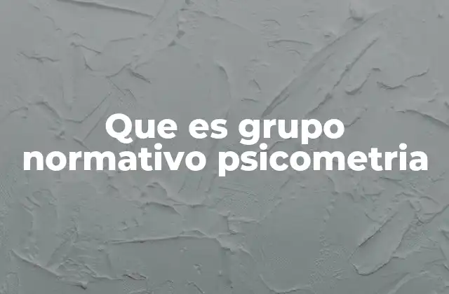 Que es Grupo Normativo Psicometria