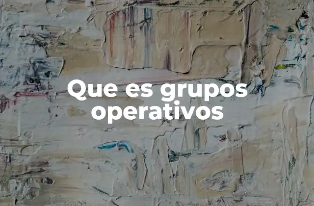 Que es Grupos Operativos