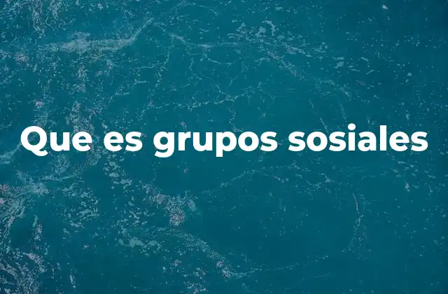 Que es Grupos Sosiales
