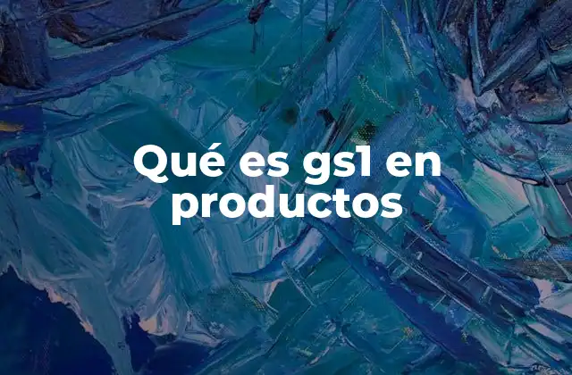 El papel de GS1 en la gestión de inventarios