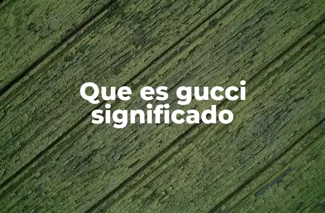 Que es Gucci Significado