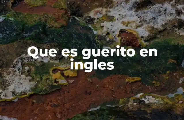 Que es Guerito en Ingles