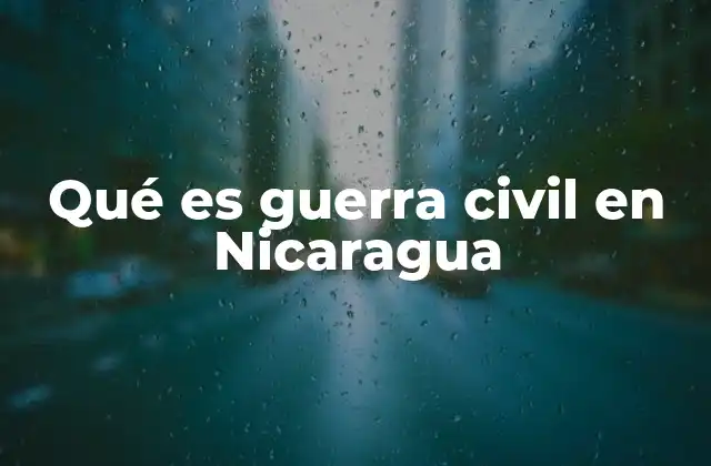 Qué es Guerra Civil en Nicaragua