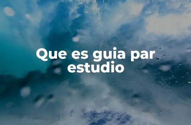 Que es Guia Par Estudio