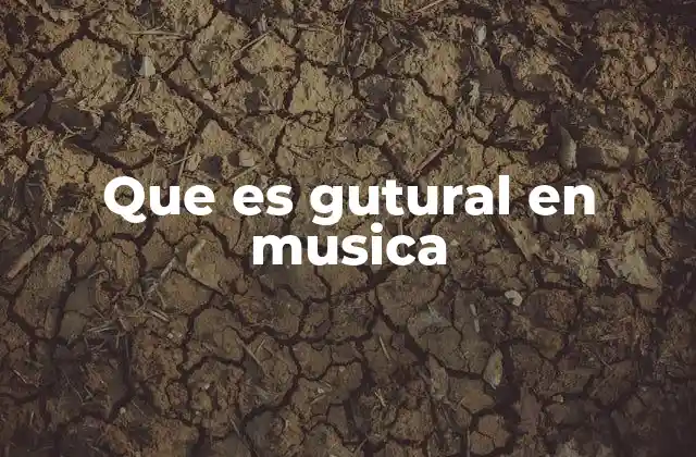 Que es Gutural en Musica