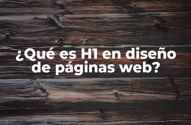 ¿qué es H1 en Diseño de Páginas Web?