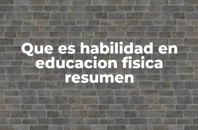 El desarrollo de habilidades motoras en Educación Física