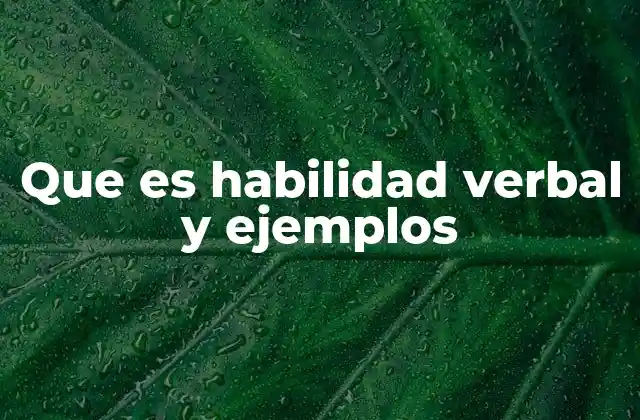 Que es Habilidad Verbal y Ejemplos