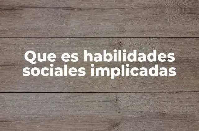 Cómo las habilidades sociales impactan en el desarrollo personal y profesional