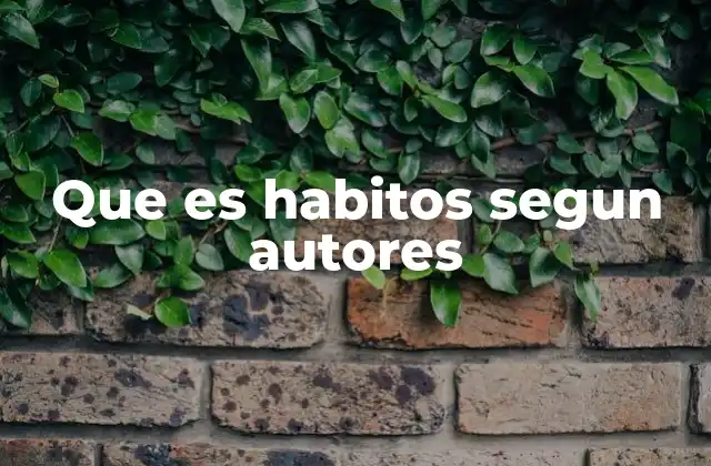 Que es Habitos Segun Autores