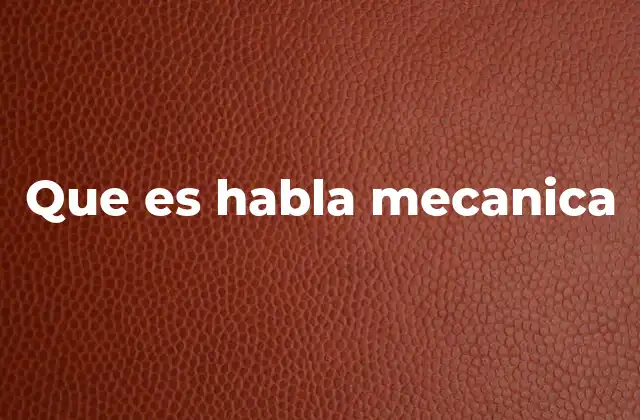 Que es Habla Mecanica