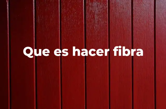 Que es Hacer Fibra
