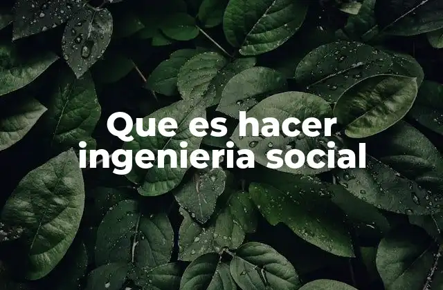 Que es Hacer Ingenieria Social