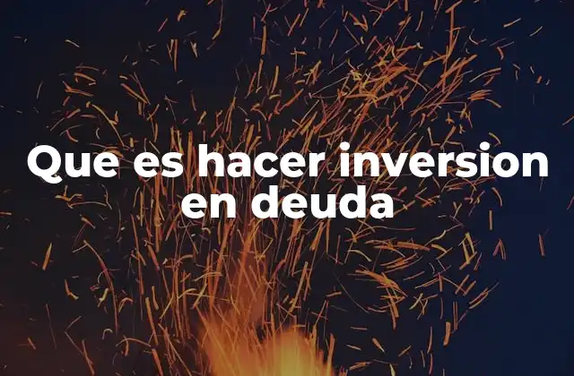 Que es Hacer Inversion en Deuda 2 Cómo funciona una inversión en instrumentos de deuda