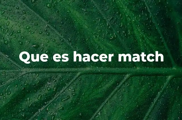 Que es Hacer Match