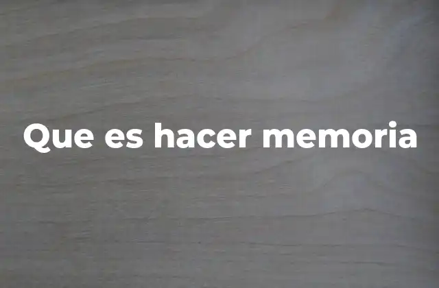Que es Hacer Memoria